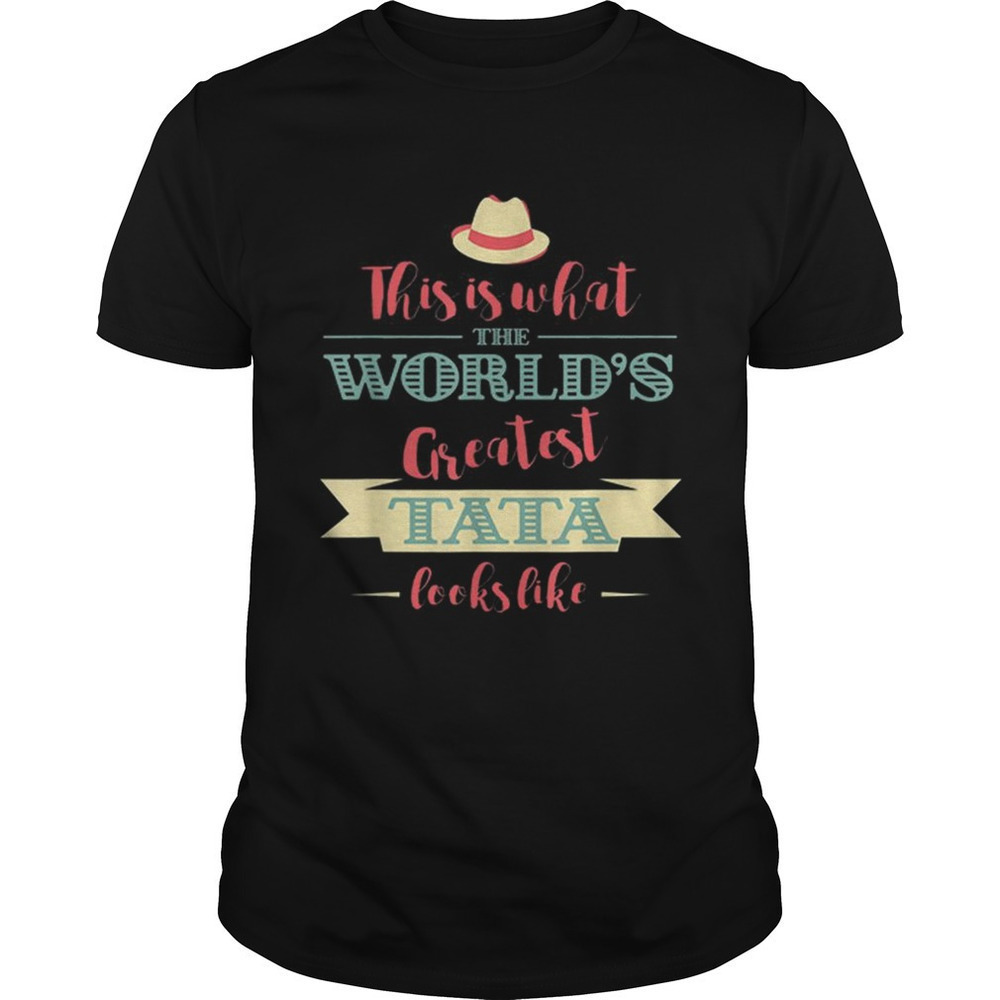 This Is What The Worlds Greatest Tata Looks Like Shirt - Picture 1 of 4